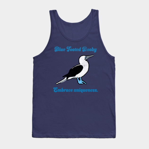 Blue Footed Booby Embrace Uniqueness. Tank Top by DonWillisJrArt