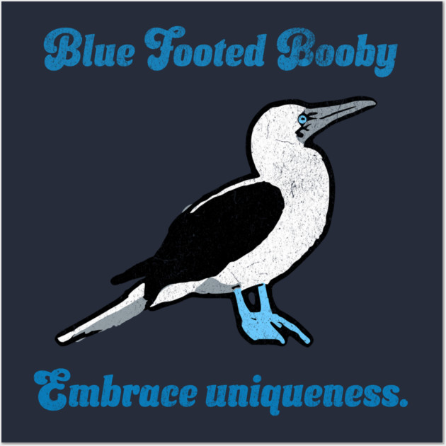 Blue Footed Booby Embrace Uniqueness. Wall Art by DonWillisJrArt