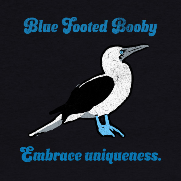 Blue Footed Booby Embrace Uniqueness. by DonWillisJrArt