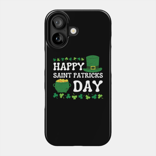 Happy Saint Patricks Day Phone Case by Creatifly Graphic Tees