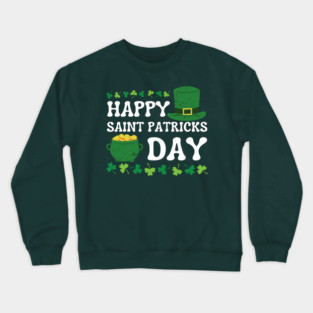 Happy Saint Patricks Day Crewneck Sweatshirt
