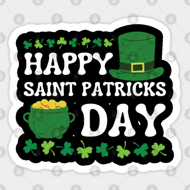 Happy Saint Patricks Day Sticker by Creatifly Graphic Tees