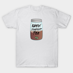 Brew Compost Tea T-Shirt