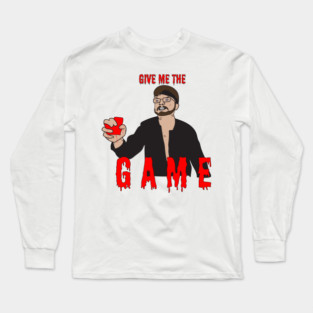 give me the game Long Sleeve T-Shirt