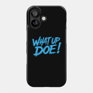 What Up Doe! 313 Detroit Michigan Phone Case