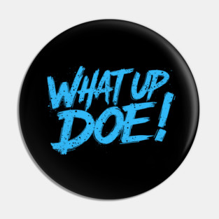 What Up Doe! 313 Detroit Michigan Pin