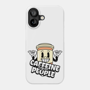 Coffee First: Fuel for the Daily Grind Phone Case
