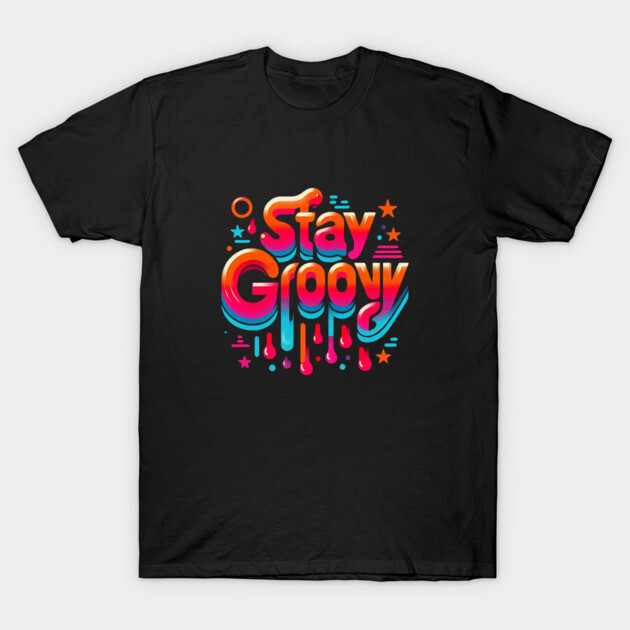 Stay Groovy – Retro Style for Good Vibes T-Shirt by Ben's Store 1