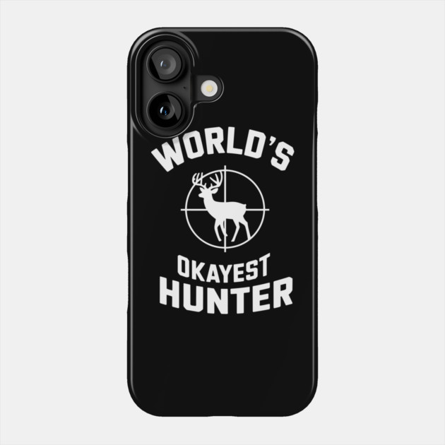 World's Okayest Hunter Outdoorsman Lifestyle Humor Phone Case by Anticorporati