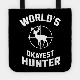 World's Okayest Hunter Outdoorsman Lifestyle Humor Tote