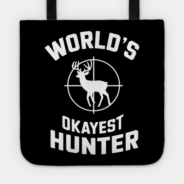 World's Okayest Hunter Outdoorsman Lifestyle Humor Tote by Anticorporati