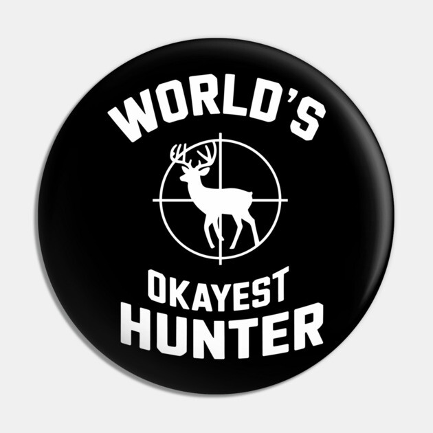 World's Okayest Hunter Outdoorsman Lifestyle Humor Pin by Anticorporati