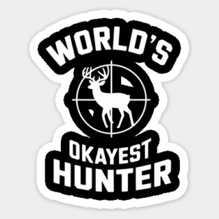 World's Okayest Hunter Outdoorsman Lifestyle Humor Sticker
