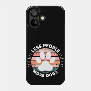 Paw Power: Less People, More Dogs Phone Case