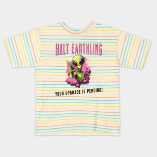 Cosmic Upgrade: Halt, Earthling! Kids T-Shirt