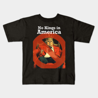 Dump Trump: Kings Don’t Rule in America No. 2 Kids T-Shirt