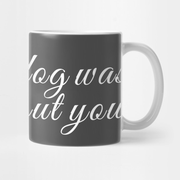 My dog was right about you by Laura Contarino