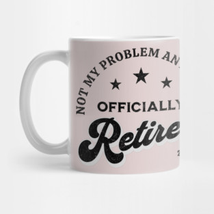 Retired 2025 – Not My Problem Anymore | Vintage Funny Mug