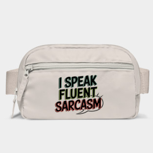 I Speak Fluent Sarcasm - Funny Witty Humor Tee Bag