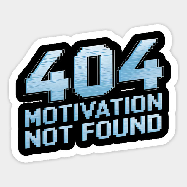 404 Motivation Not Found - Funny Lazy Geek Error Code Tee Magnet by Stylish Shirt