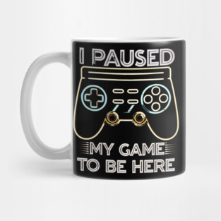 I Paused My Game to Be Here - Funny Gamer Neon Controller Tee Mug