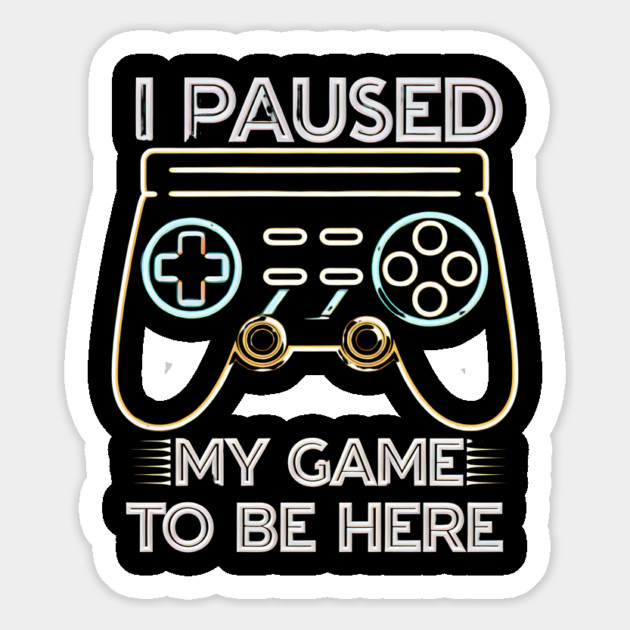 I Paused My Game to Be Here - Funny Gamer Neon Controller Tee Magnet by Stylish Shirt