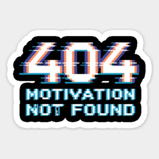 404 Motivation Not Found - Funny Lazy Geek Error Code Tee Magnet
