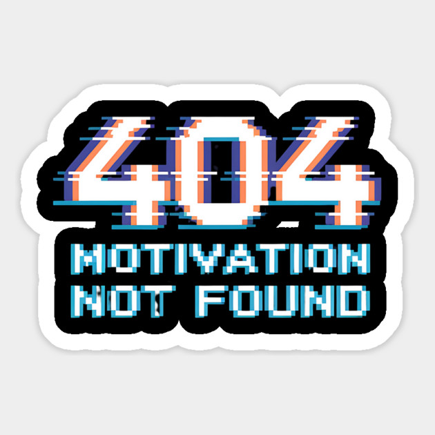 404 Motivation Not Found - Funny Lazy Geek Error Code Tee Magnet by Stylish Shirt