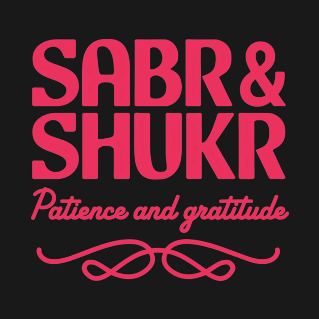 Sabr and Shukr by CreativeSage