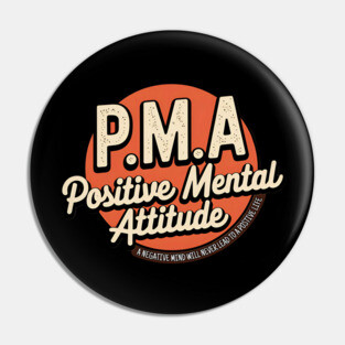 PMA - Positive Mental Attitude Pin
