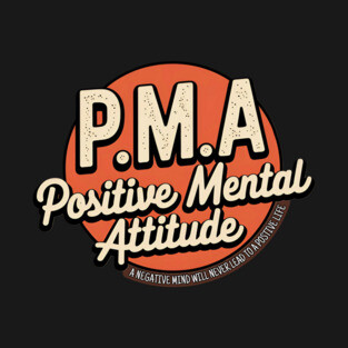 PMA - Positive Mental Attitude T-Shirt