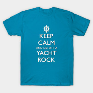 Keep Calm and Listen to Yacht Rock T-Shirt