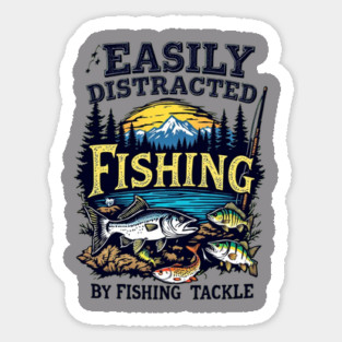Fishing... Easily Distracted by Fishing Tackle Sticker