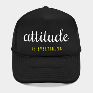 Attitude Is Everything Hat