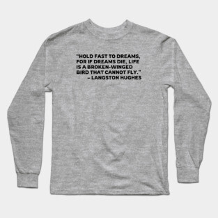 Hold Fast To Dreams, Langston Hughes Quote Long Sleeve T-Shirt