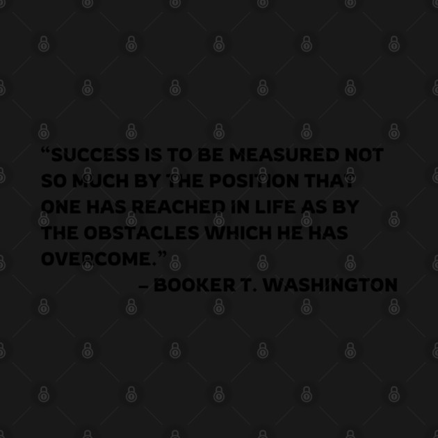 Success is to be measured, Booker T. Washington quote by UrbanLifeApparel