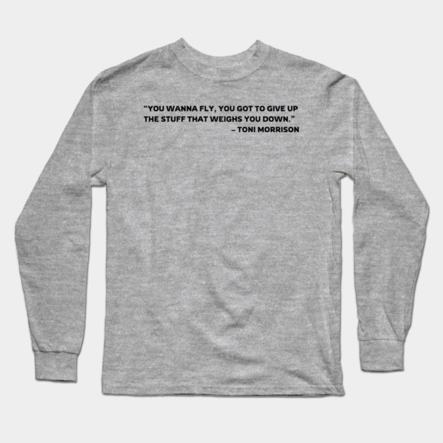 You wanna fly, Toni Morrison quote Long Sleeve T-Shirt by UrbanLifeApparel