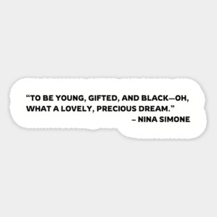 To be young, gifted, and Black, Nina Simone quote Magnet