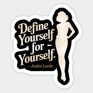 Define yourself for yourself. – Audre Lorde Magnet