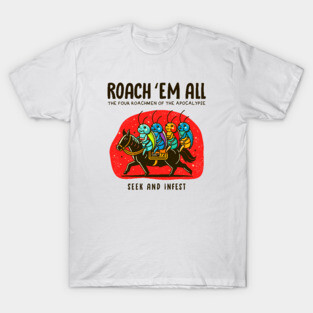 ROACH 'EM ALL T-Shirt