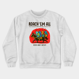ROACH 'EM ALL Crewneck Sweatshirt