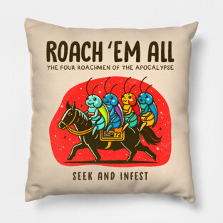 ROACH 'EM ALL Pillow