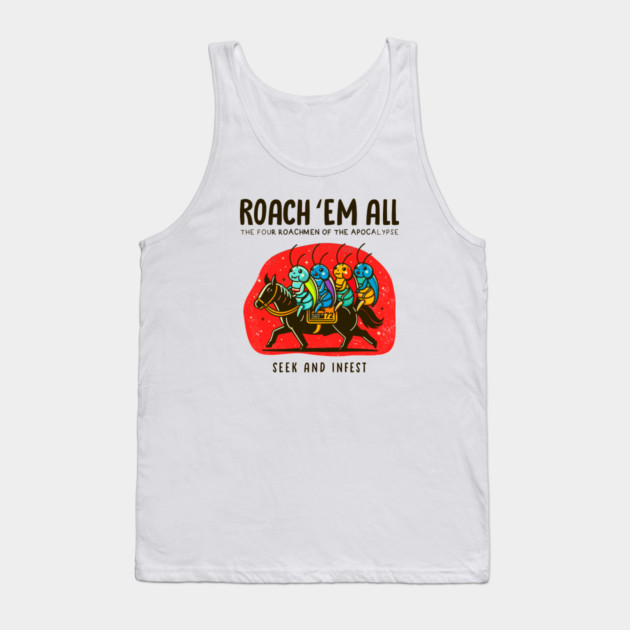 ROACH 'EM ALL Tank Top by Fabrik