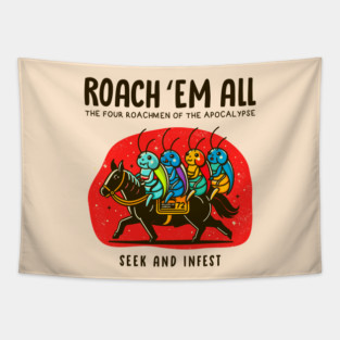 ROACH 'EM ALL Tapestry