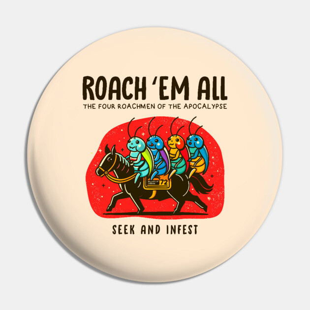 ROACH 'EM ALL Pin by Fabrik
