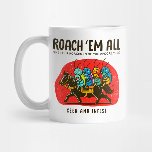 ROACH 'EM ALL by Fabrik