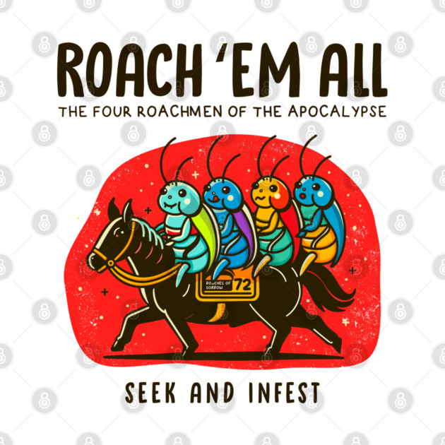 ROACH 'EM ALL by Fabrik