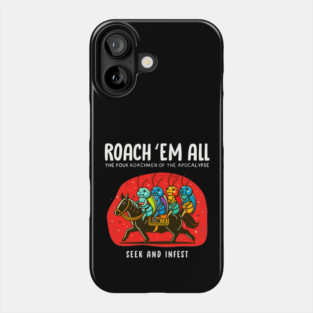 ROACH 'EM ALL Phone Case