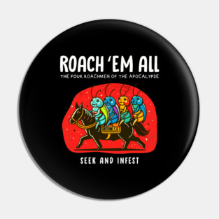 ROACH 'EM ALL Pin