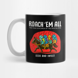 ROACH 'EM ALL Mug